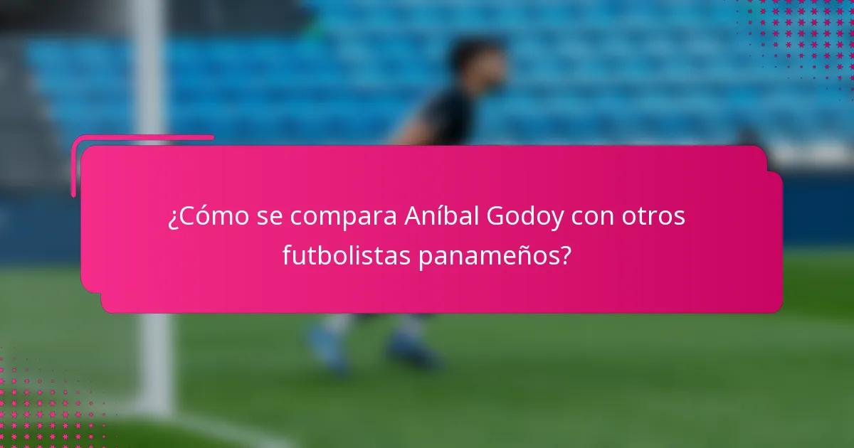 ¿Cómo se compara Aníbal Godoy con otros futbolistas panameños?