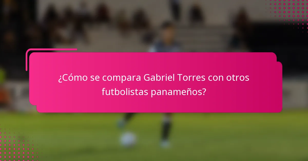 ¿Cómo se compara Gabriel Torres con otros futbolistas panameños?