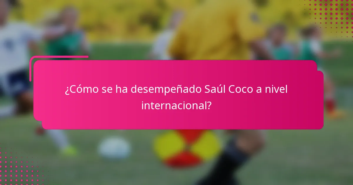 ¿Cómo se ha desempeñado Saúl Coco a nivel internacional?