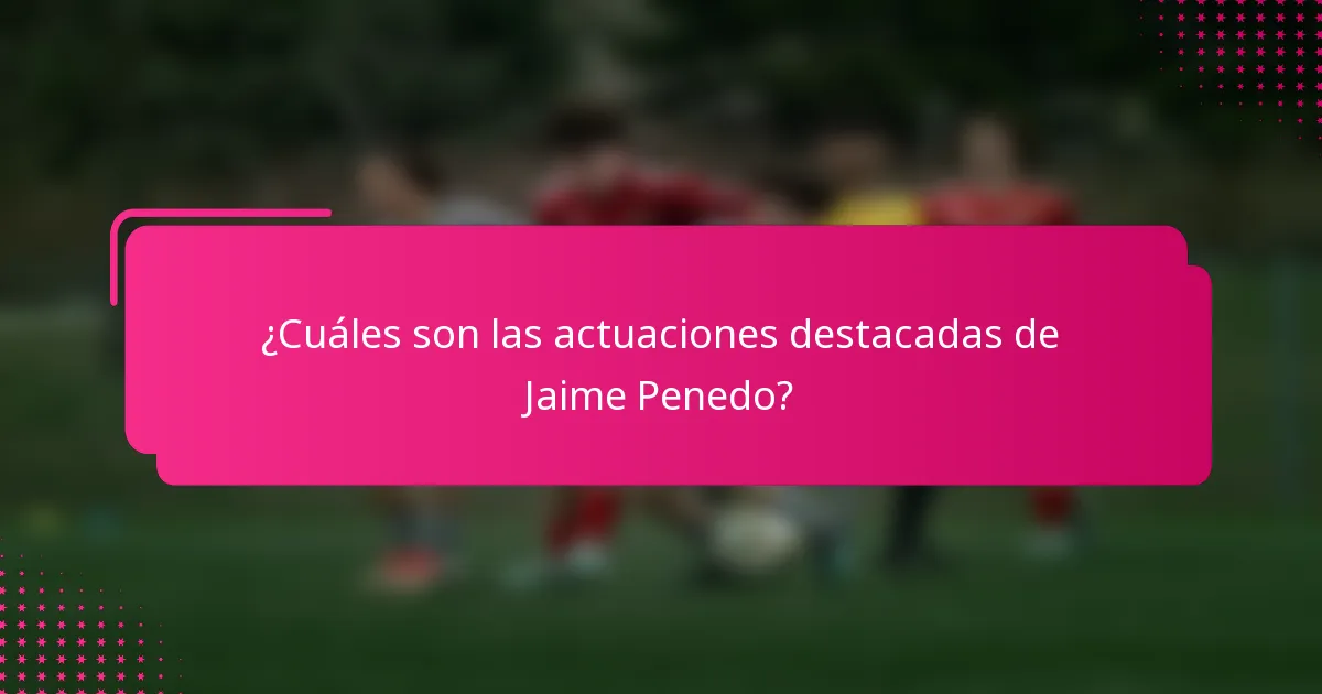 ¿Cuáles son las actuaciones destacadas de Jaime Penedo?