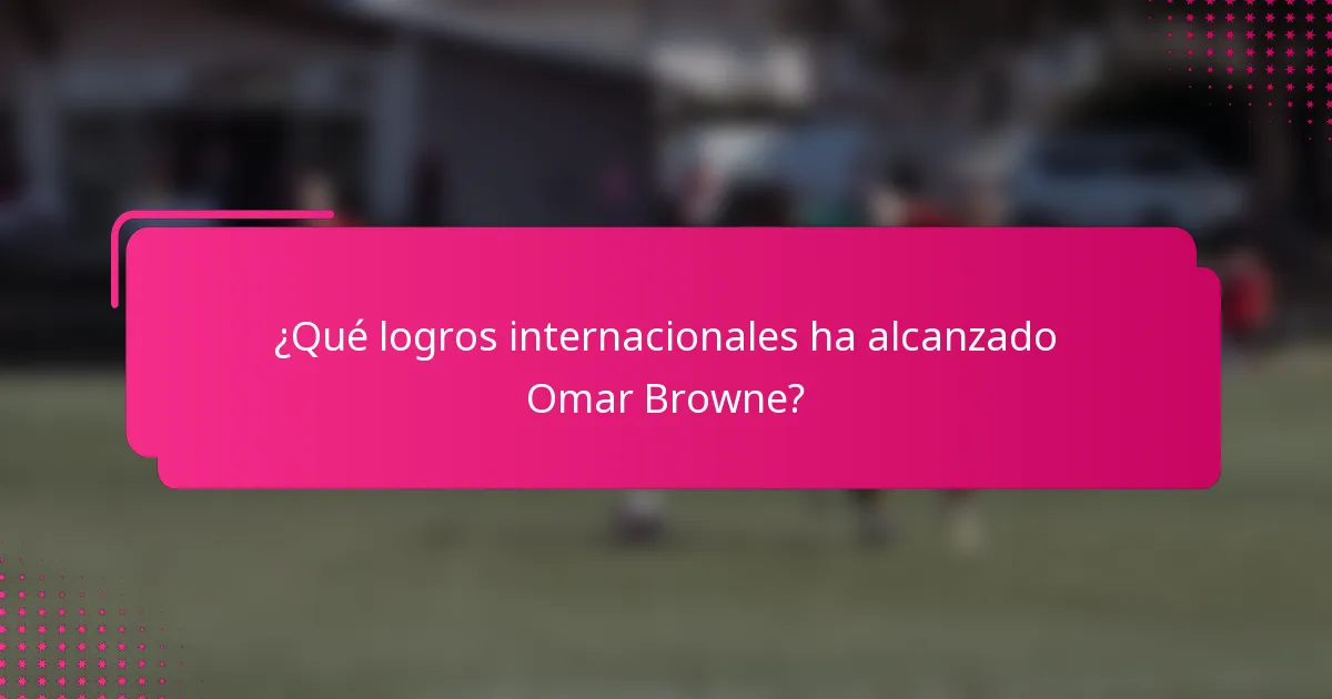 ¿Qué logros internacionales ha alcanzado Omar Browne?