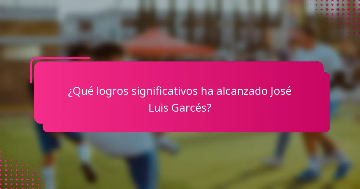 ¿Qué logros significativos ha alcanzado José Luis Garcés?