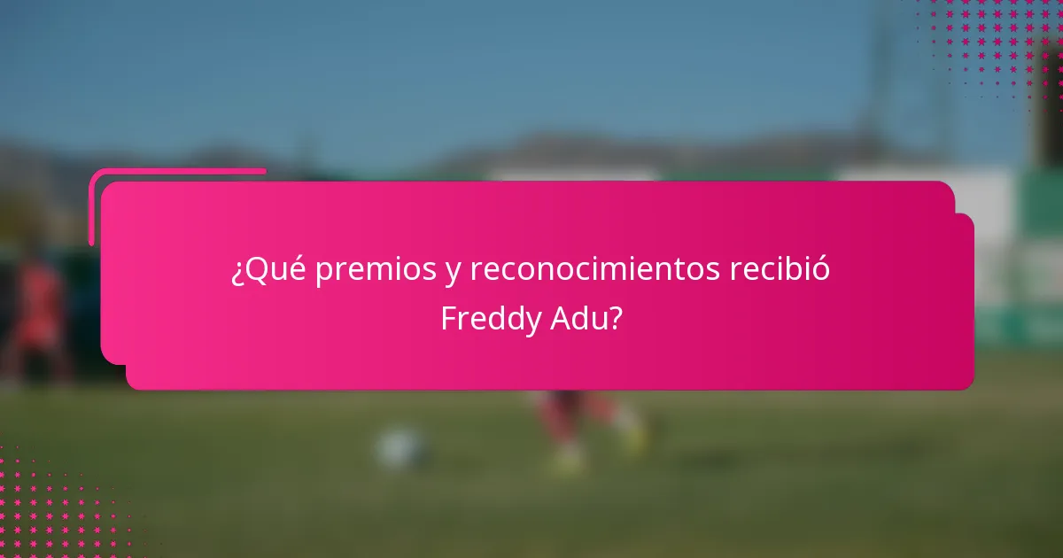 ¿Qué premios y reconocimientos recibió Freddy Adu?