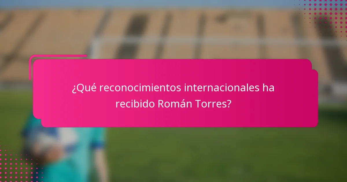 ¿Qué reconocimientos internacionales ha recibido Román Torres?