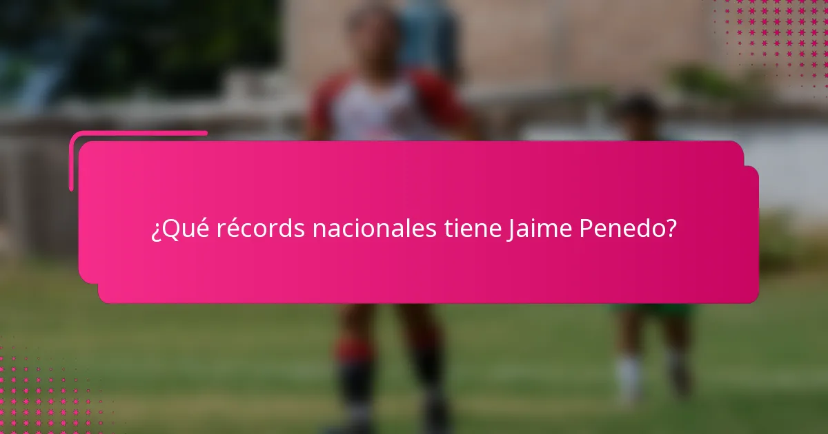¿Qué récords nacionales tiene Jaime Penedo?